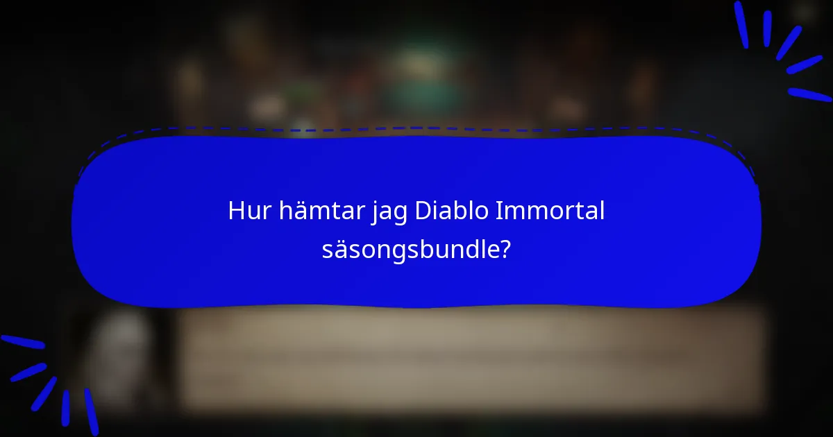 Hur hämtar jag Diablo Immortal säsongsbundle?