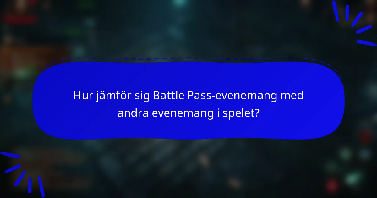 Hur jämför sig Battle Pass-evenemang med andra evenemang i spelet?