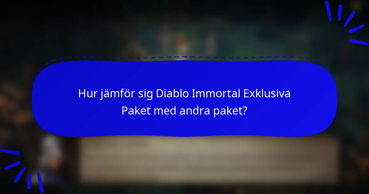 Hur jämför sig Diablo Immortal Exklusiva Paket med andra paket?