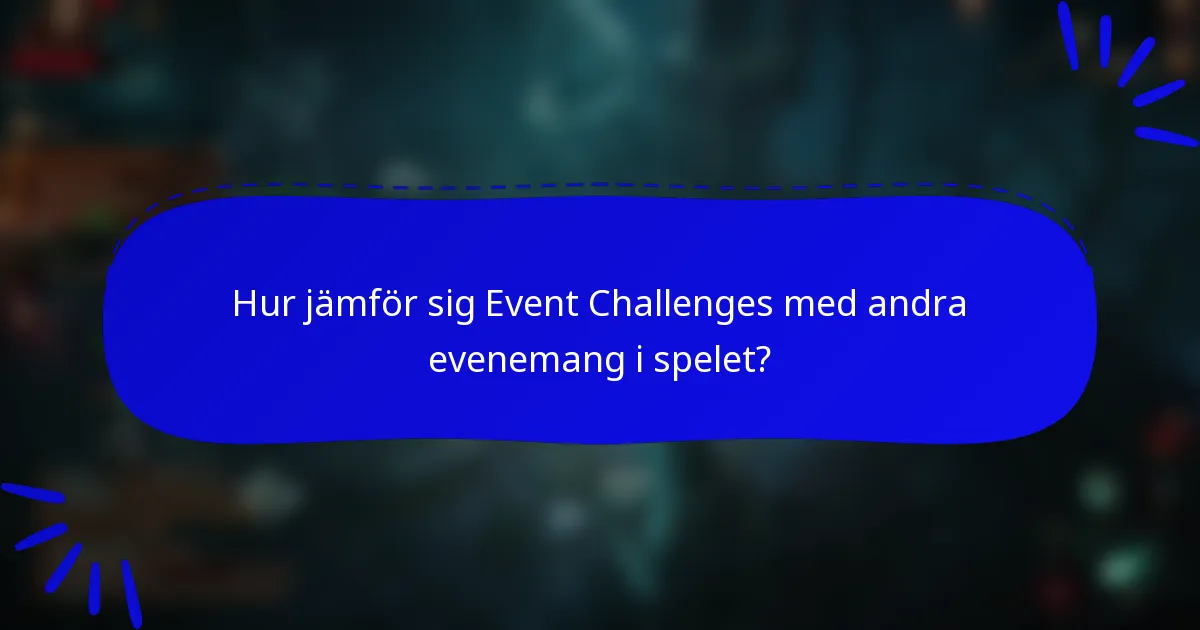 Hur jämför sig Event Challenges med andra evenemang i spelet?