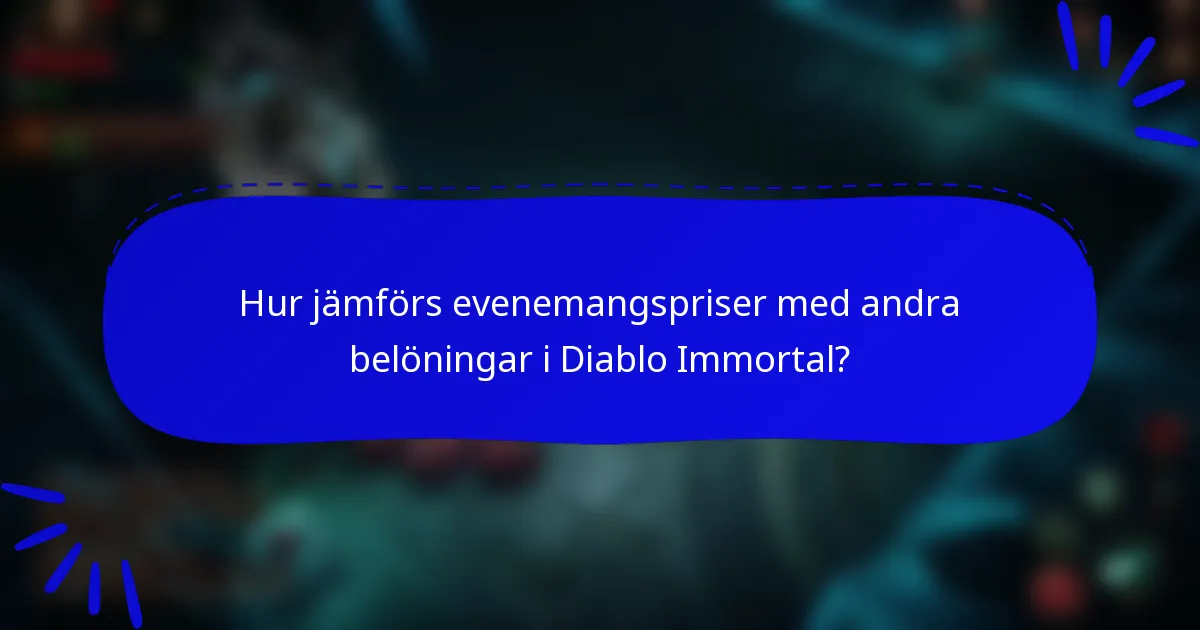 Hur jämförs evenemangspriser med andra belöningar i Diablo Immortal?