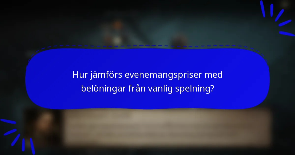 Hur jämförs evenemangspriser med belöningar från vanlig spelning?