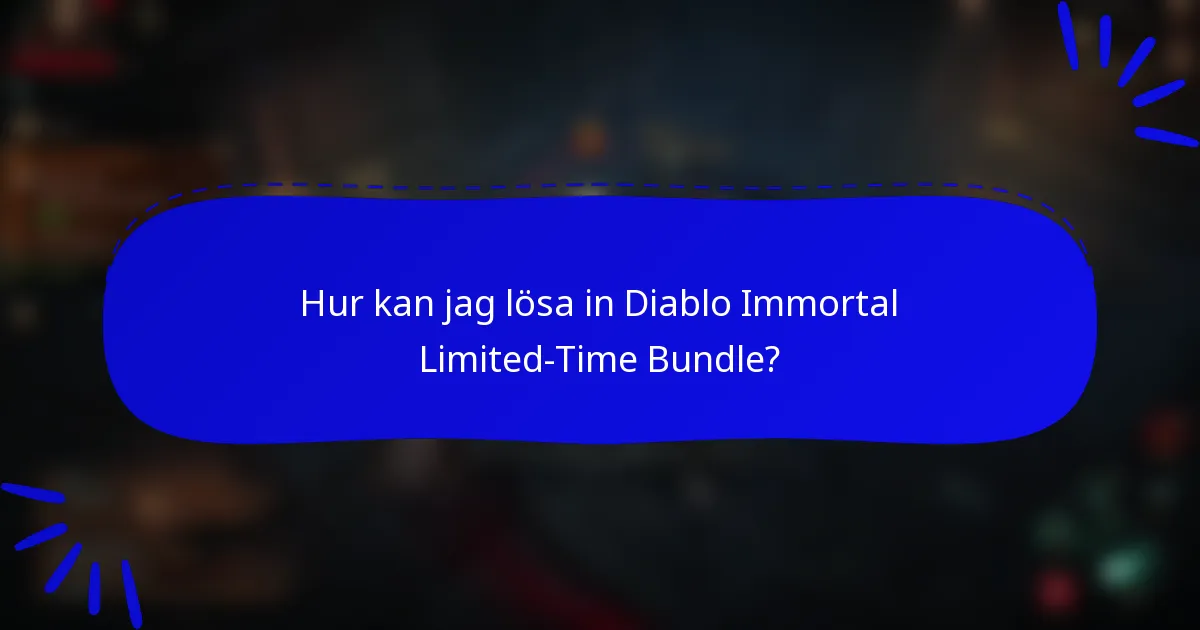 Hur kan jag lösa in Diablo Immortal Limited-Time Bundle?