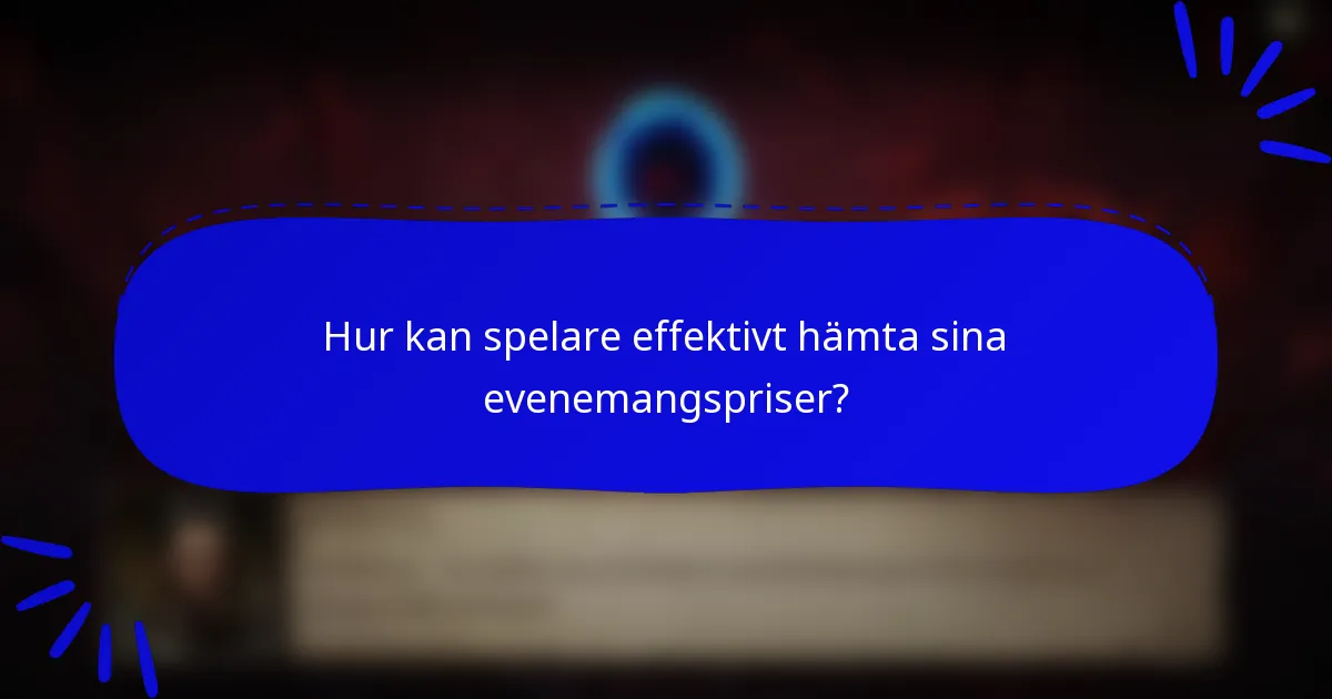 Hur kan spelare effektivt hämta sina evenemangspriser?