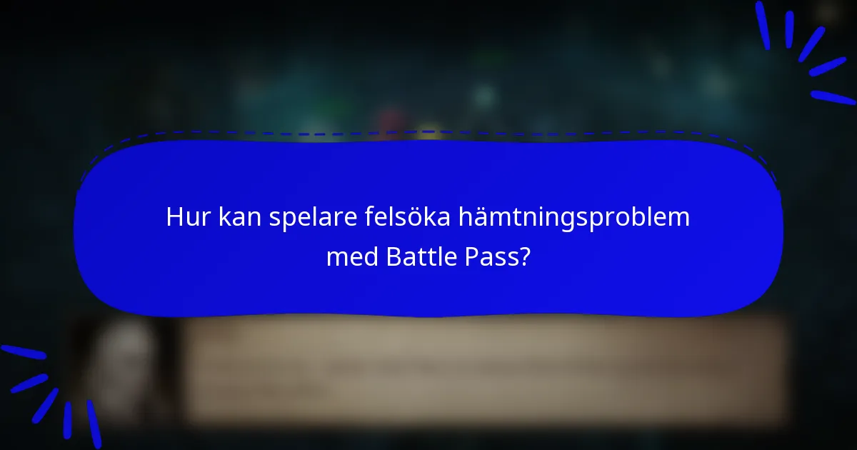 Hur kan spelare felsöka hämtningsproblem med Battle Pass?