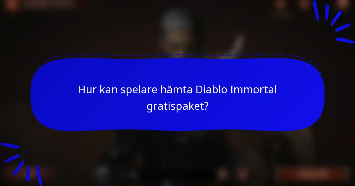 Hur kan spelare hämta Diablo Immortal gratispaket?