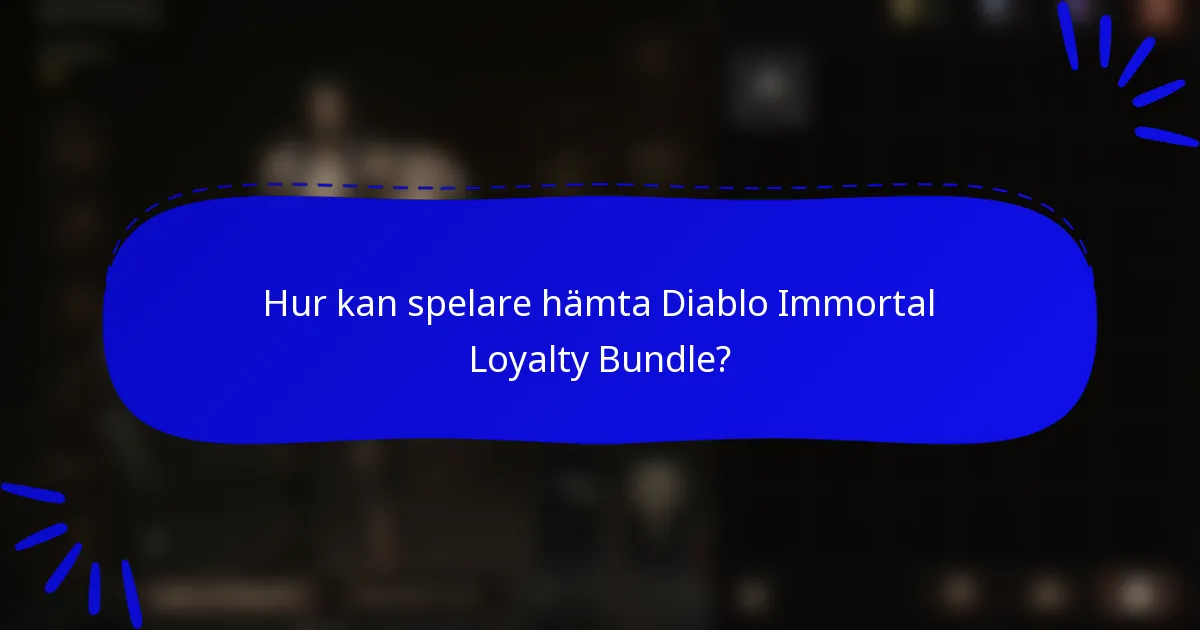 Hur kan spelare hämta Diablo Immortal Loyalty Bundle?