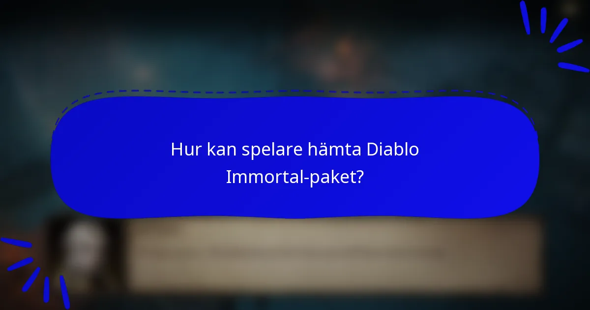 Hur kan spelare hämta Diablo Immortal-paket?
