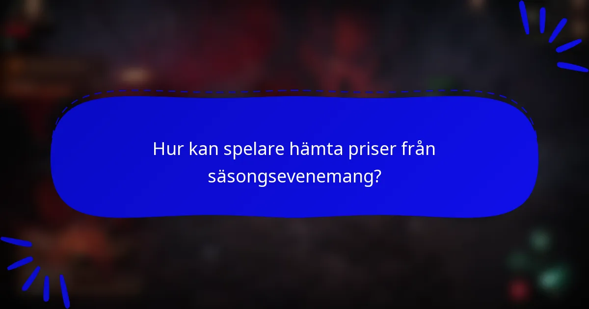 Hur kan spelare hämta priser från säsongsevenemang?
