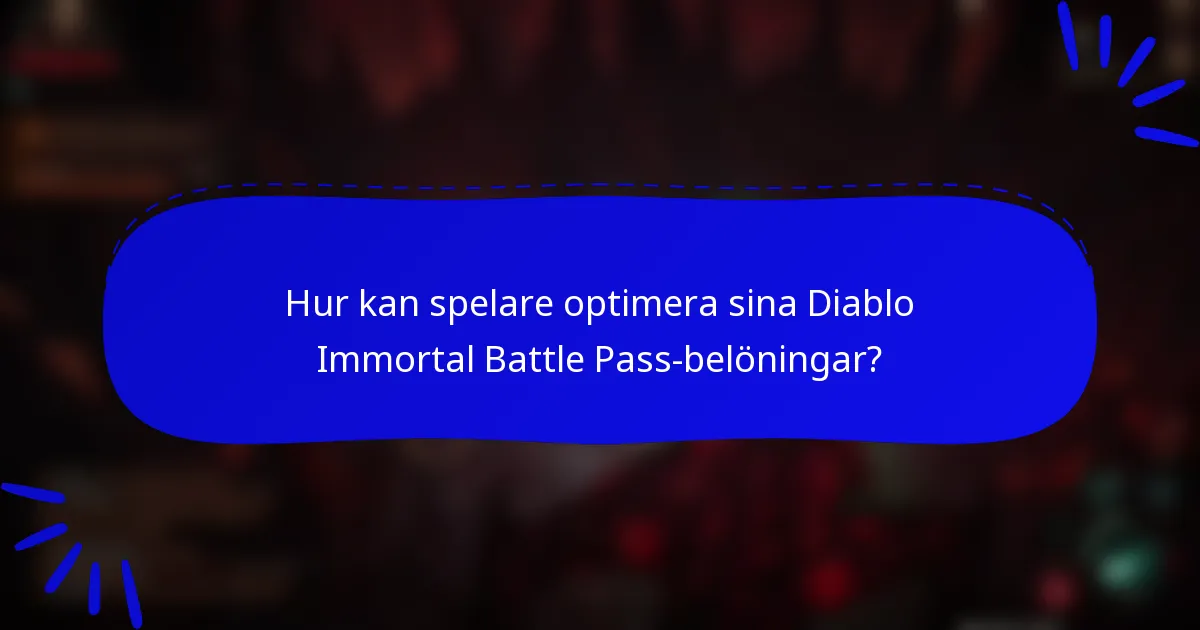 Hur kan spelare optimera sina Diablo Immortal Battle Pass-belöningar?