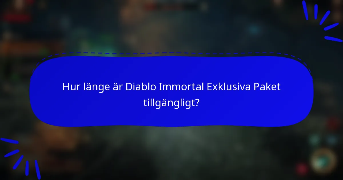 Hur länge är Diablo Immortal Exklusiva Paket tillgängligt?