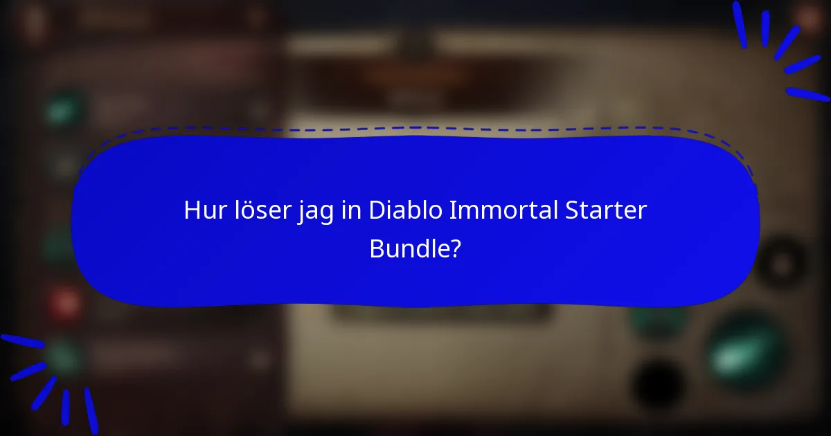 Hur löser jag in Diablo Immortal Starter Bundle?