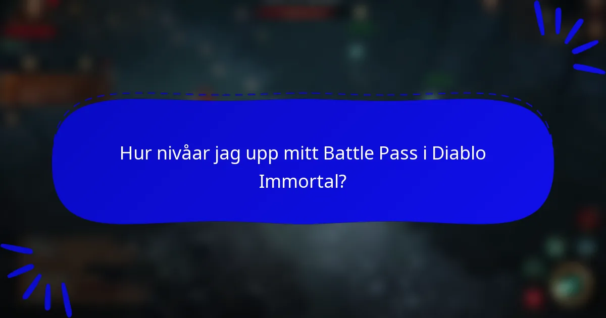 Hur nivåar jag upp mitt Battle Pass i Diablo Immortal?