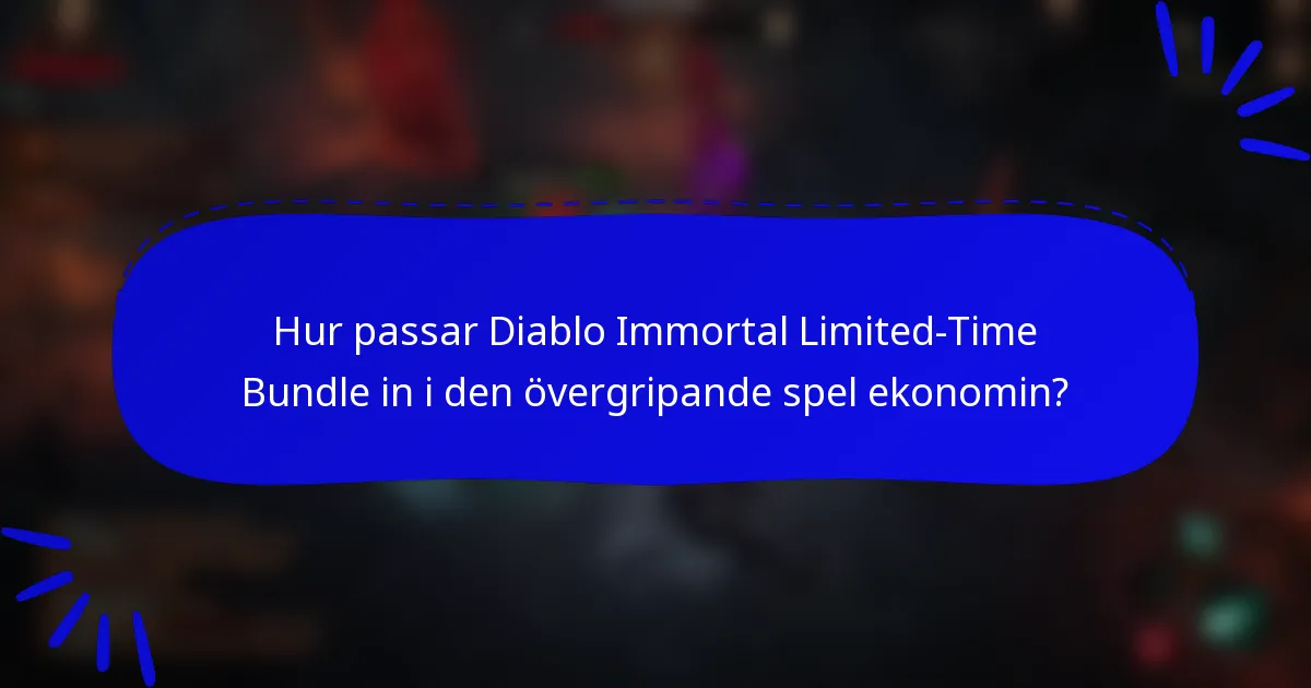 Hur passar Diablo Immortal Limited-Time Bundle in i den övergripande spel ekonomin?