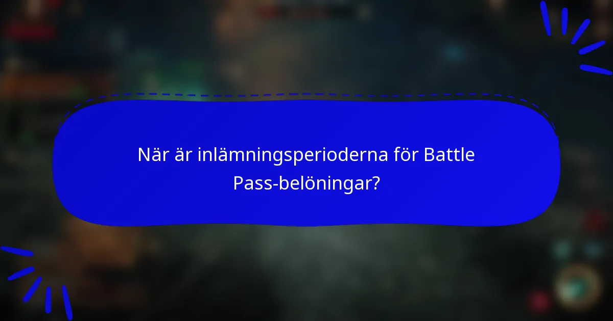 När är inlämningsperioderna för Battle Pass-belöningar?