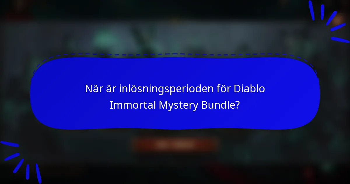 När är inlösningsperioden för Diablo Immortal Mystery Bundle?