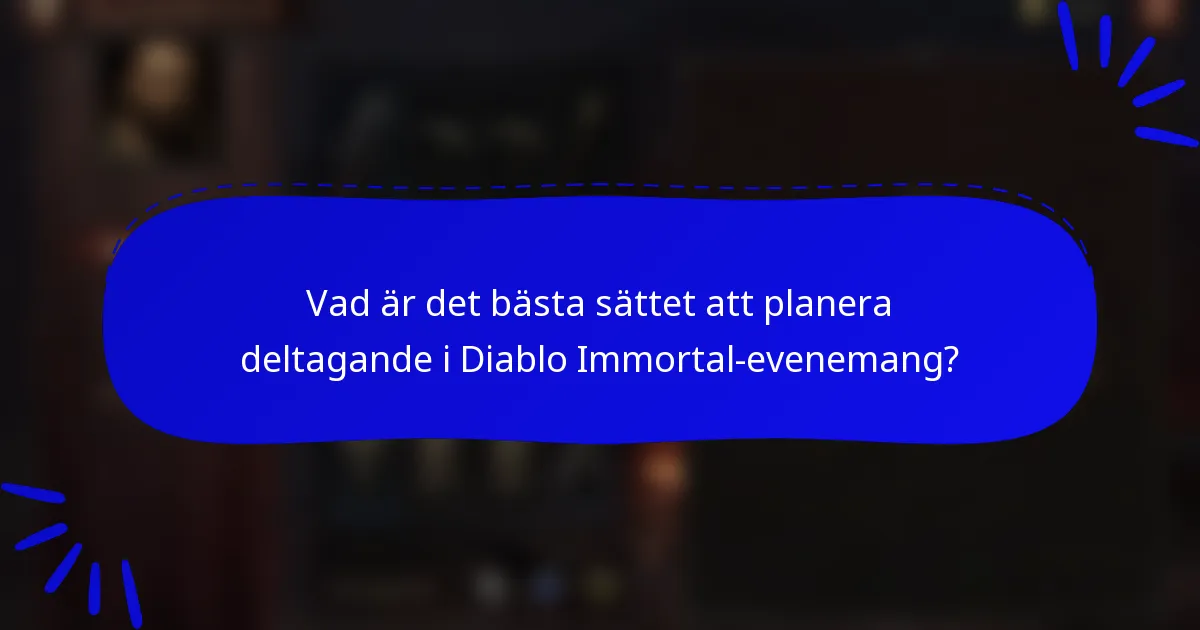 Vad är det bästa sättet att planera deltagande i Diablo Immortal-evenemang?