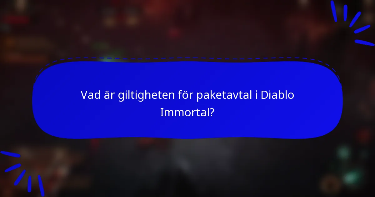 Vad är giltigheten för paketavtal i Diablo Immortal?