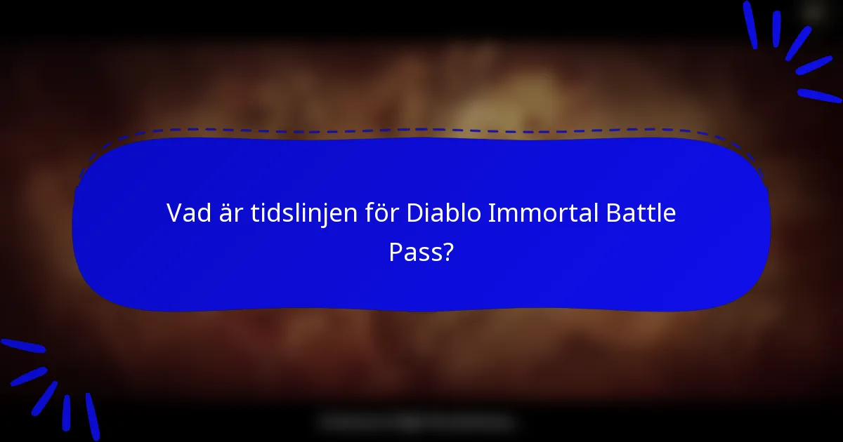Vad är tidslinjen för Diablo Immortal Battle Pass?