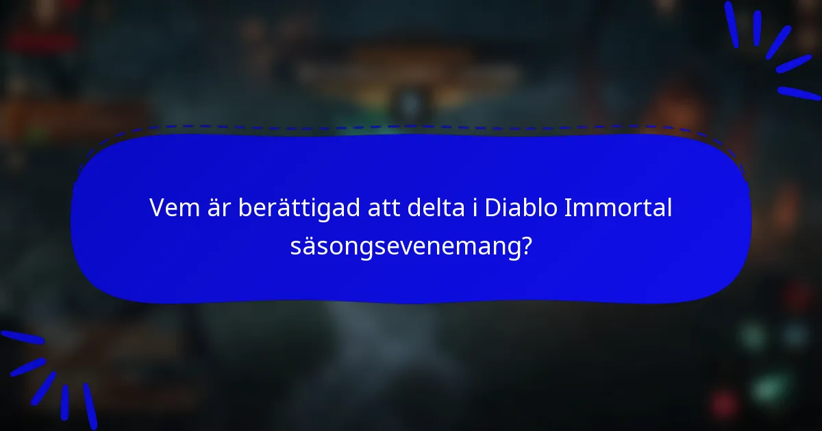 Vem är berättigad att delta i Diablo Immortal säsongsevenemang?