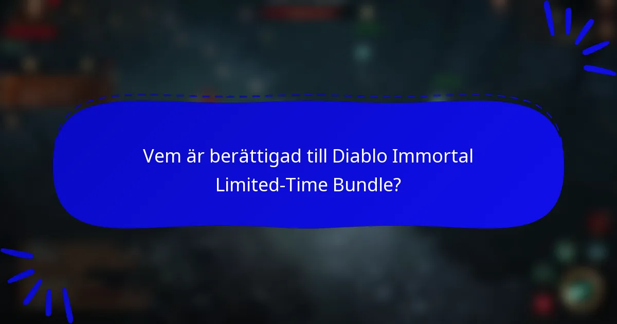 Vem är berättigad till Diablo Immortal Limited-Time Bundle?