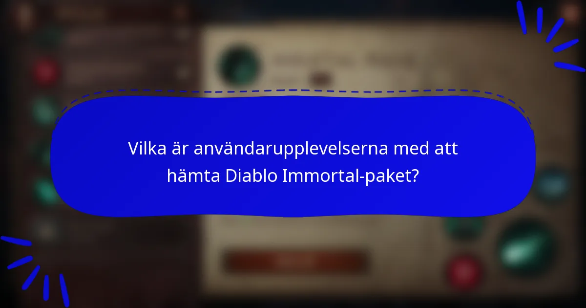 Vilka är användarupplevelserna med att hämta Diablo Immortal-paket?