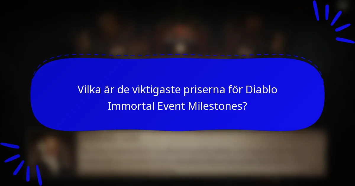 Vilka är de viktigaste priserna för Diablo Immortal Event Milestones?