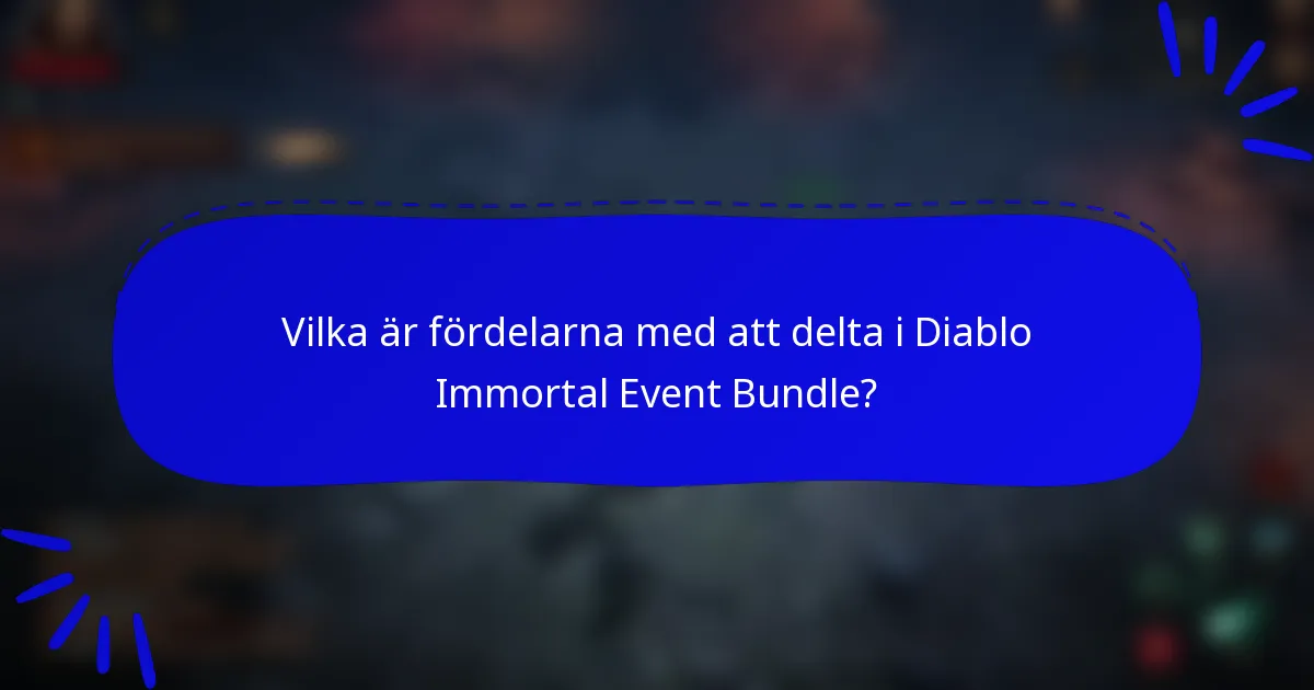 Vilka är fördelarna med att delta i Diablo Immortal Event Bundle?