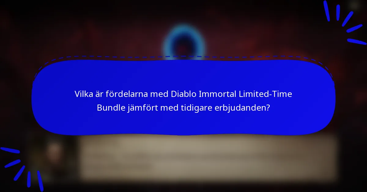 Vilka är fördelarna med Diablo Immortal Limited-Time Bundle jämfört med tidigare erbjudanden?