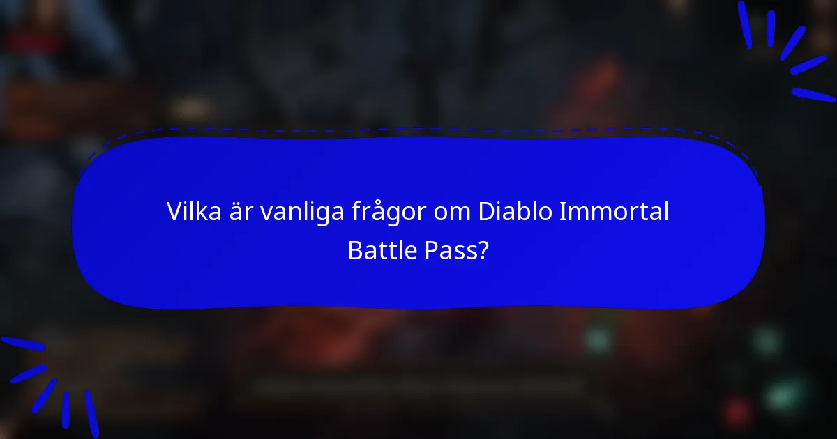 Vilka är vanliga frågor om Diablo Immortal Battle Pass?
