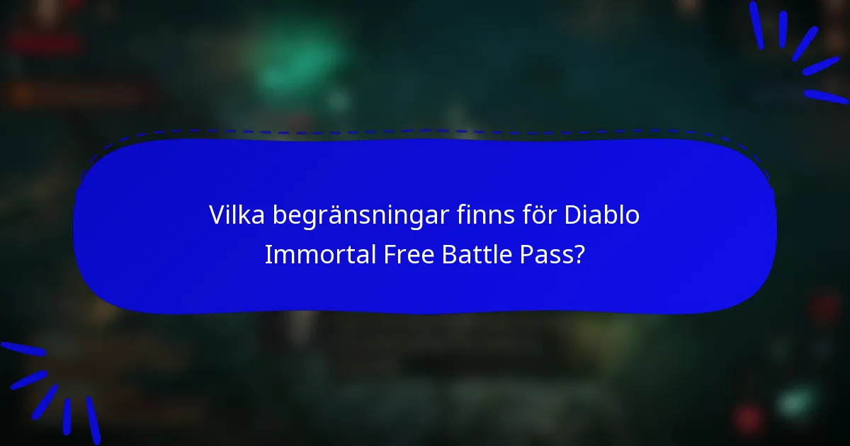Vilka begränsningar finns för Diablo Immortal Free Battle Pass?