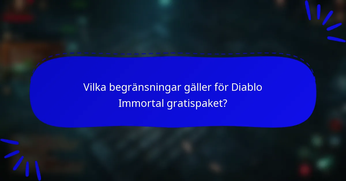 Vilka begränsningar gäller för Diablo Immortal gratispaket?