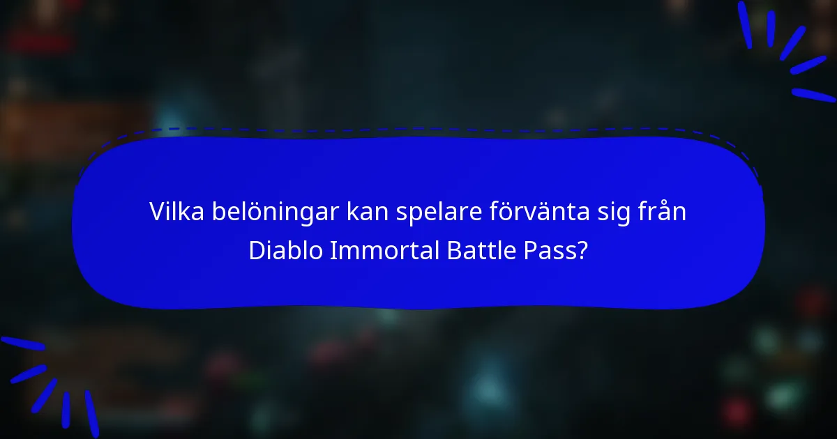 Vilka belöningar kan spelare förvänta sig från Diablo Immortal Battle Pass?