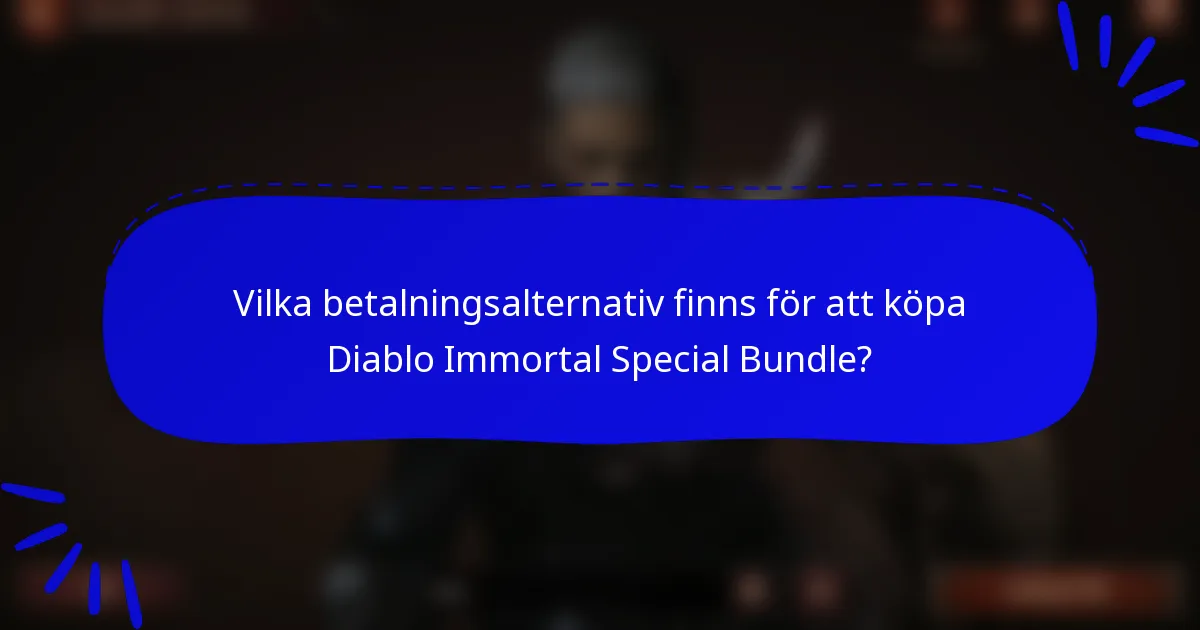 Vilka betalningsalternativ finns för att köpa Diablo Immortal Special Bundle?
