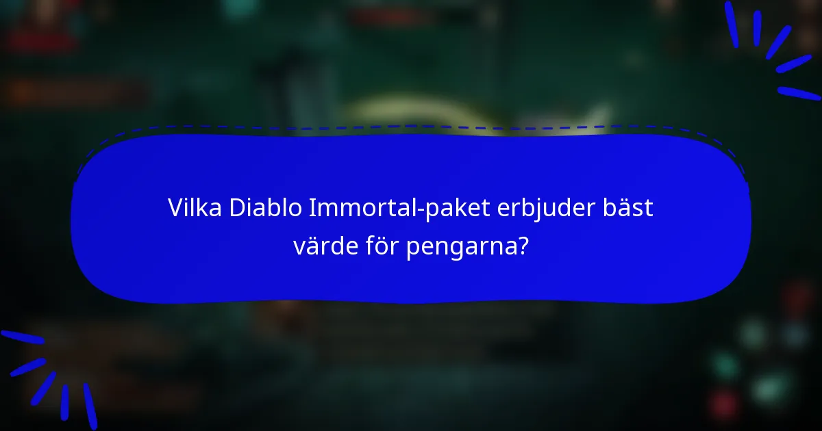 Vilka Diablo Immortal-paket erbjuder bäst värde för pengarna?