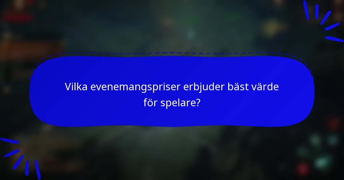 Vilka evenemangspriser erbjuder bäst värde för spelare?