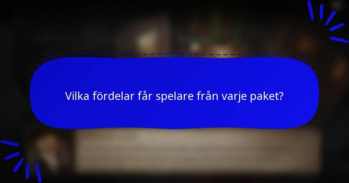 Vilka fördelar får spelare från varje paket?