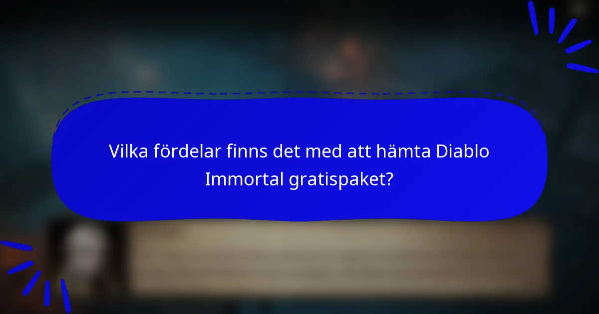 Vilka fördelar finns det med att hämta Diablo Immortal gratispaket?