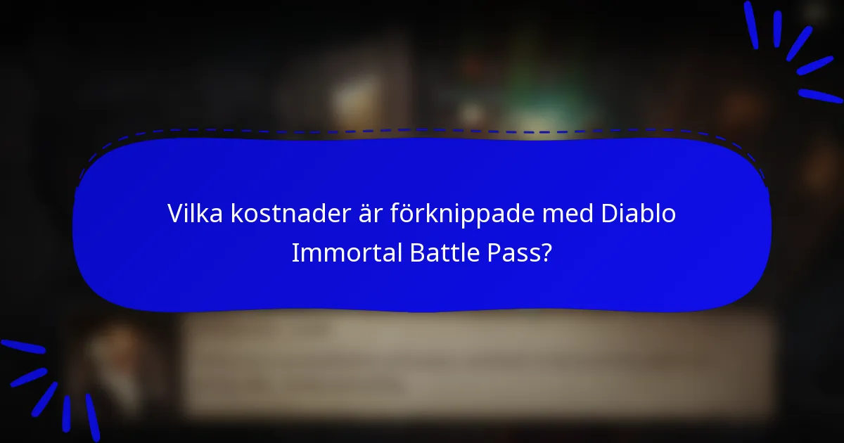 Vilka kostnader är förknippade med Diablo Immortal Battle Pass?