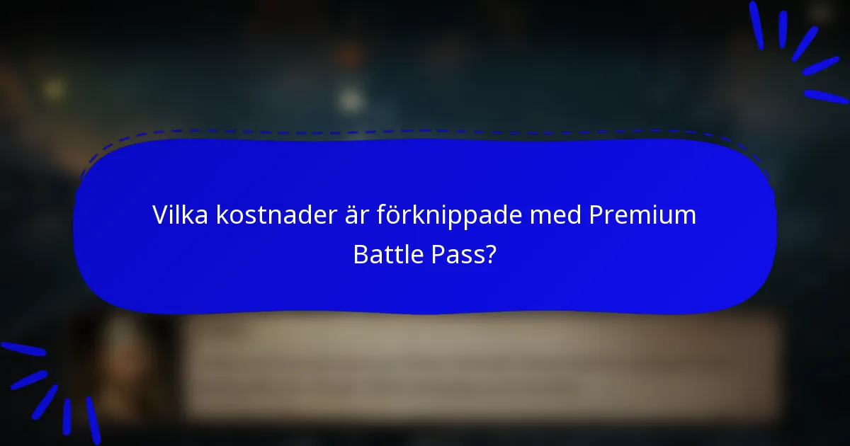 Vilka kostnader är förknippade med Premium Battle Pass?