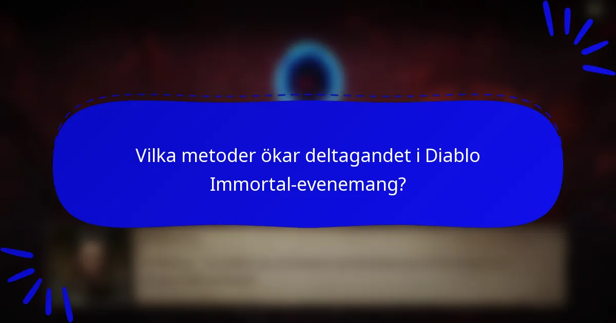 Vilka metoder ökar deltagandet i Diablo Immortal-evenemang?