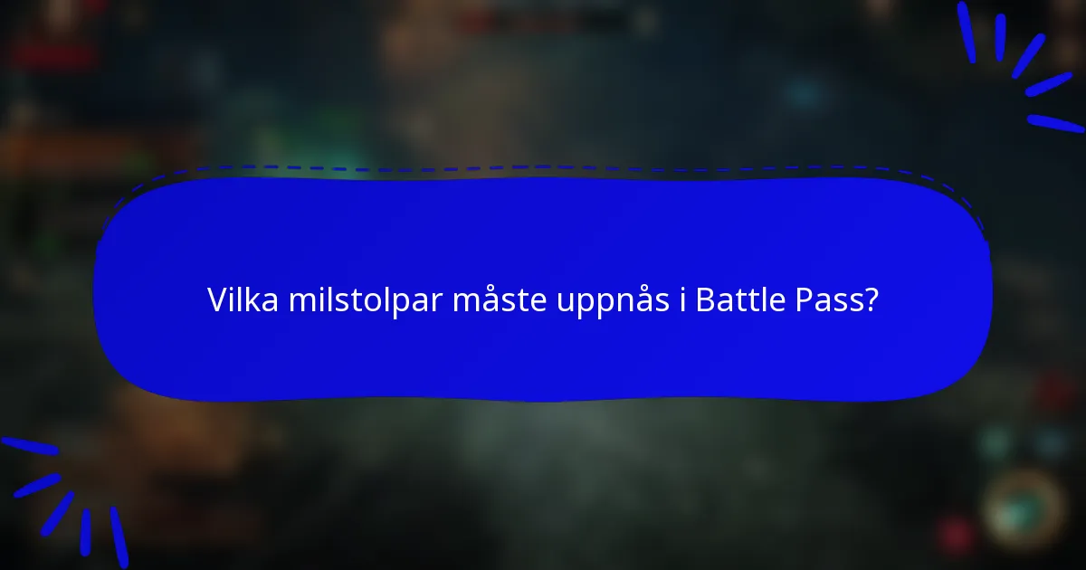 Vilka milstolpar måste uppnås i Battle Pass?