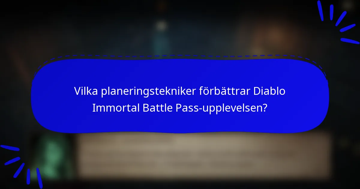 Vilka planeringstekniker förbättrar Diablo Immortal Battle Pass-upplevelsen?