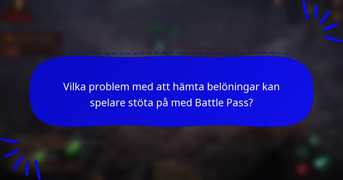 Vilka problem med att hämta belöningar kan spelare stöta på med Battle Pass?