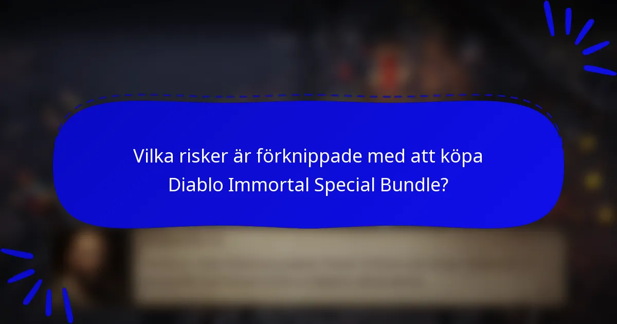 Vilka risker är förknippade med att köpa Diablo Immortal Special Bundle?