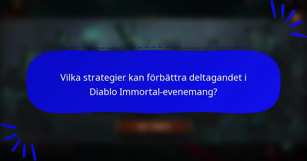Vilka strategier kan förbättra deltagandet i Diablo Immortal-evenemang?