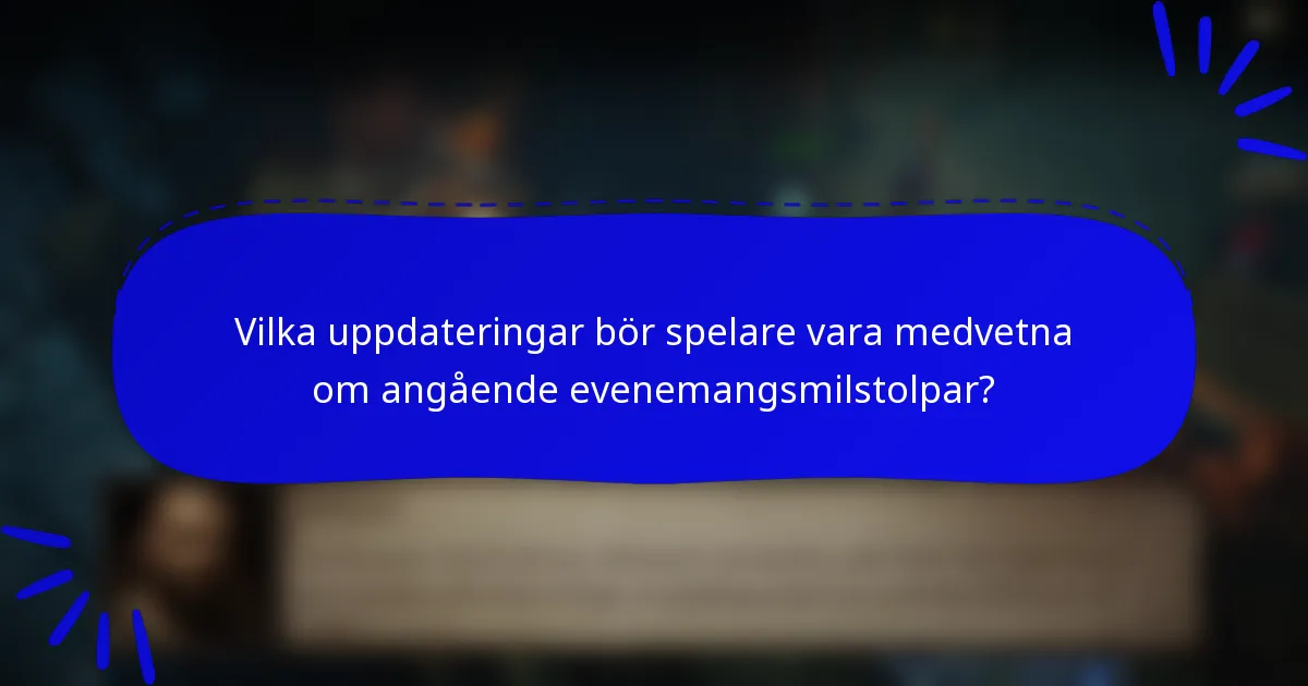 Vilka uppdateringar bör spelare vara medvetna om angående evenemangsmilstolpar?