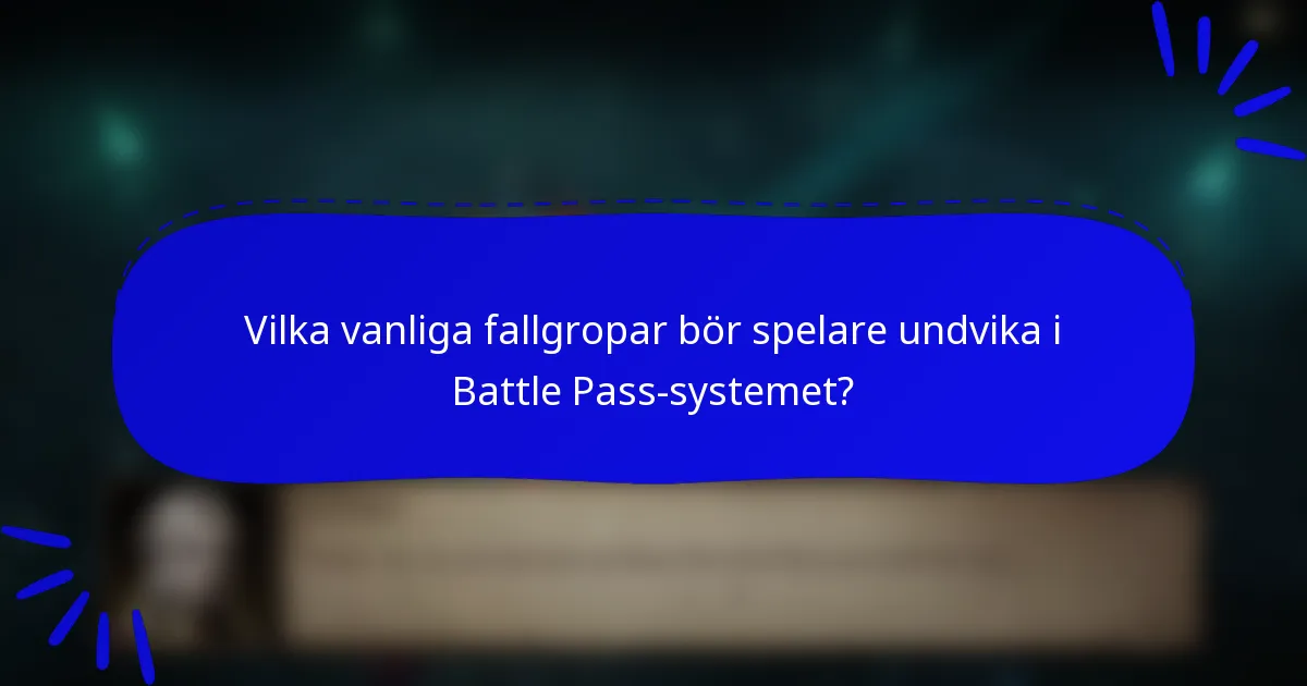Vilka vanliga fallgropar bör spelare undvika i Battle Pass-systemet?