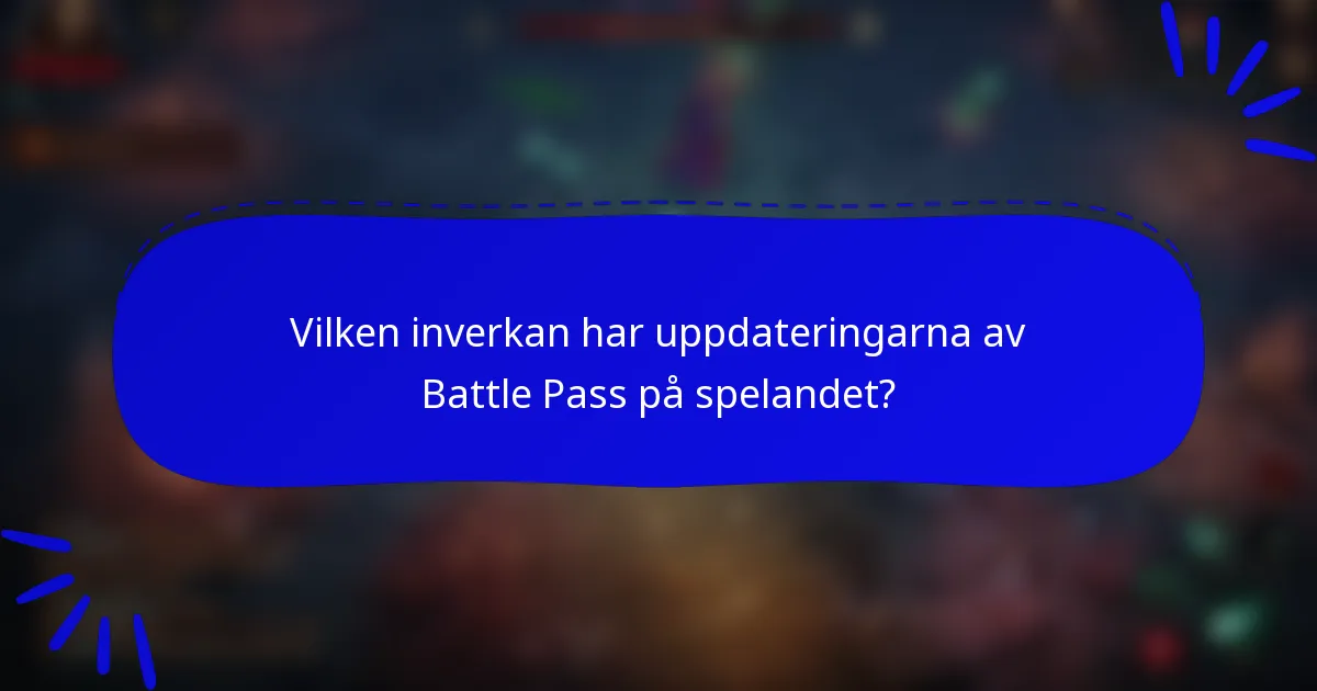 Vilken inverkan har uppdateringarna av Battle Pass på spelandet?