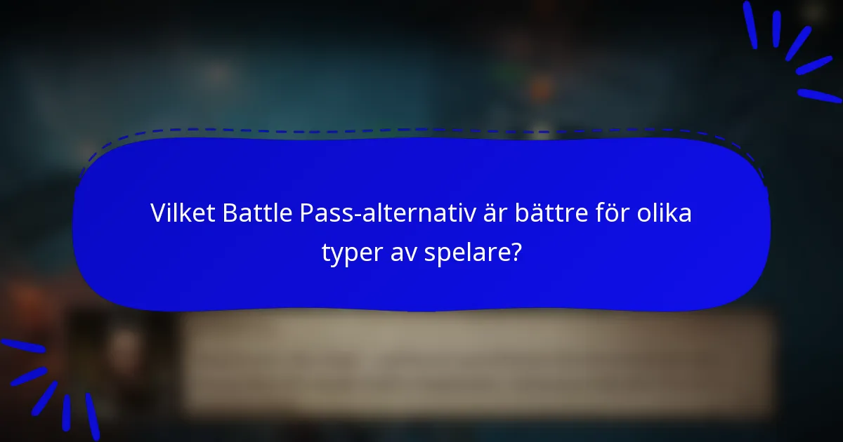 Vilket Battle Pass-alternativ är bättre för olika typer av spelare?